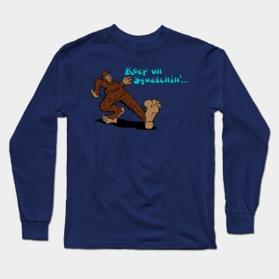 Keep on Squatchin' Long Sleeve T-Shirt